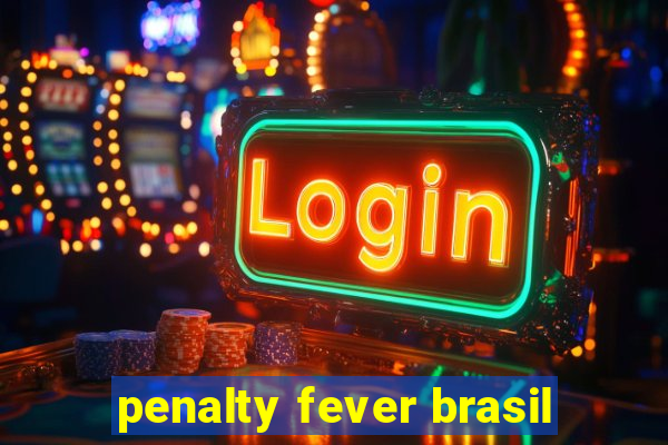 penalty fever brasil